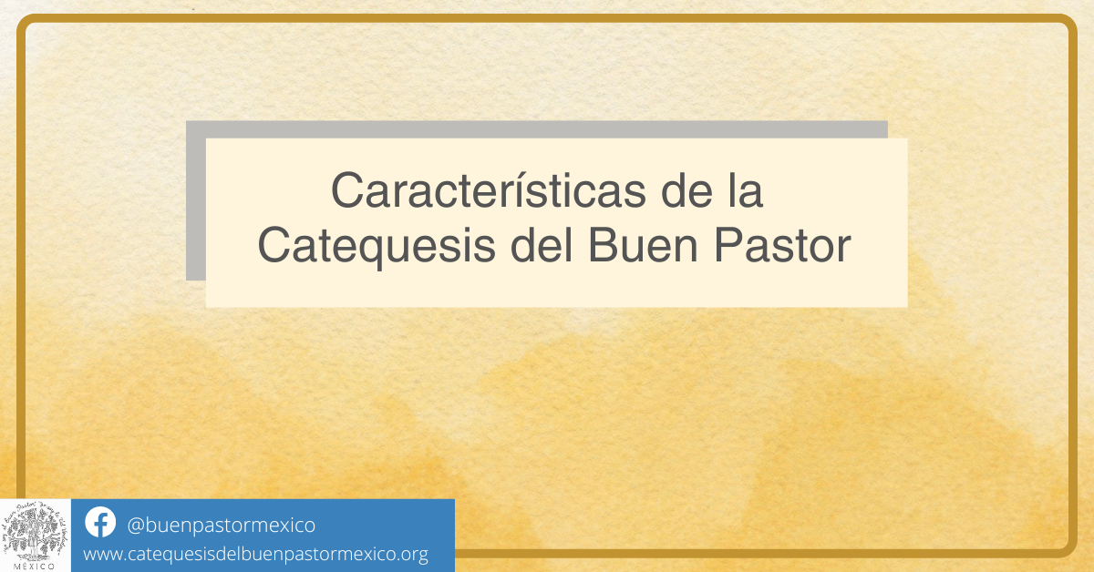  75. Características del la Catequesis del Buen Pastor